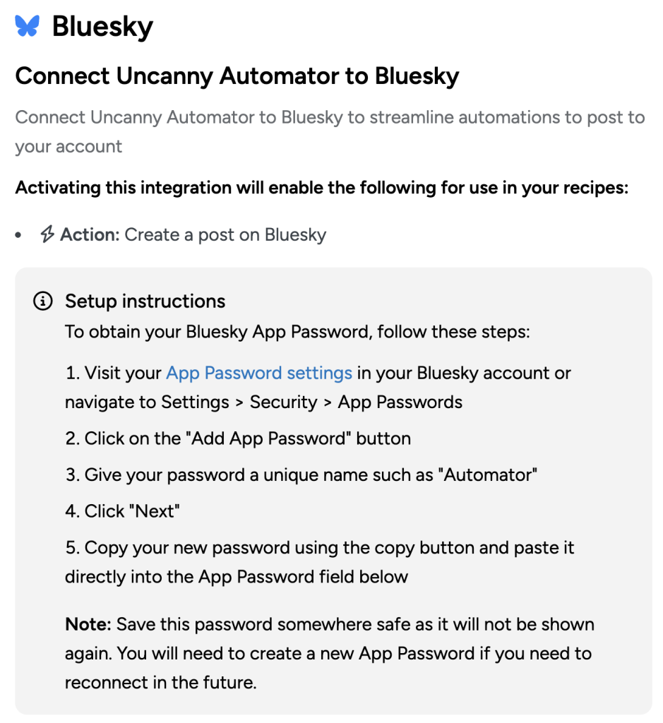 Instructional screen for connecting Uncanny Automator to Bluesky. It outlines setup steps to obtain a Bluesky App Password for posting via automation. Instructions include visiting App Password settings, adding a new password, naming it (e.g., "Automator"), copying it, and saving it securely.