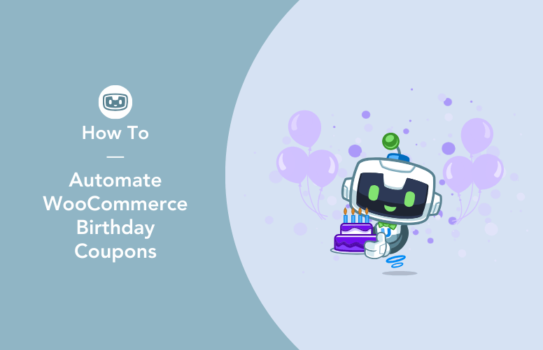 Uncanny Automator mascot, U-Bot, holding a birthday cake and surrounded by balloons, demonstrating how to automate emailing WooCommerce birthday coupons.