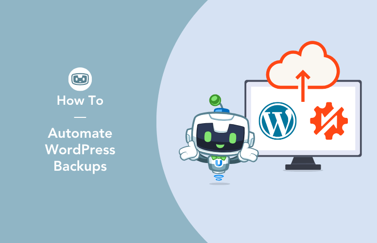 Illustration of the Uncanny Automator mascot, U-Bot, beside a computer with the WordPress and Duplicator logos beneath an "upload" cloud, showing how to automate WordPress backups.